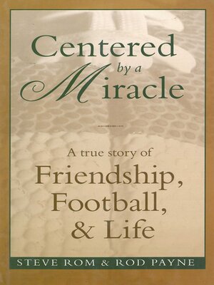 cover image of Centered by a Miracle: a True Story of Friendship, Football and Life
